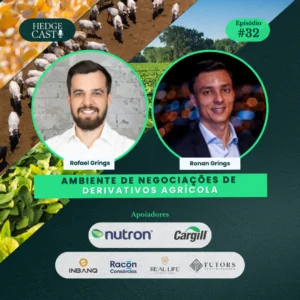 HedgeCast 32 – Ambiente de Negociações de Derivativos Agrícola - Ronan Grings